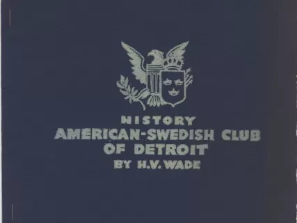 Manuscript - History, American-Swedish Club of Detroit by H.V. Wade