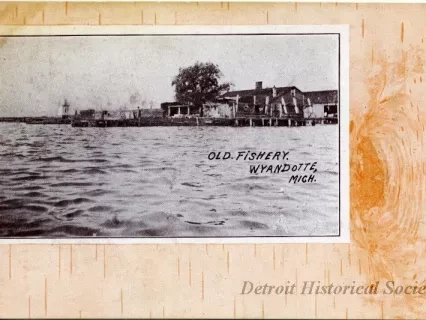 Postcard - Old Fishery. Wyandotte, Mich.