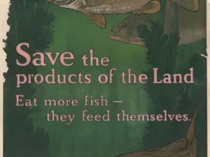 Poster - Save the products of the Land.
Eat more fish - they feed themselves.