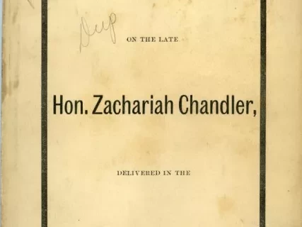 Booklet - Eulogies on the late Hon. Zachariah Chandler Delivered in the Senate and House of Representatives of the United State