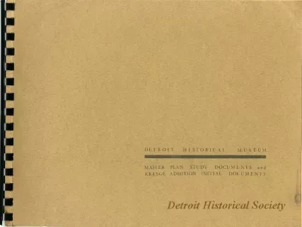 Museum - Detroit Historical Museum Master Plan Study Documents and Kresge Addition Initial Documents