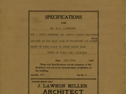 Specification - Specifications for Mr. B. C. Ladendorf for a Brick Veneered and Stucco Single Residence Located on the East Side of Rochester Car Line Road North of York Place or Sunny Brook Road, North of Royal Oak, Michigan.