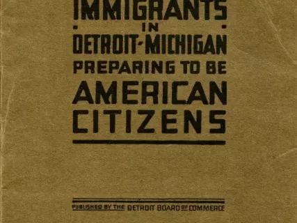 Booklet - Information for Immigrants in Detroit, Michigan, 
Preparing to Be American Citizens