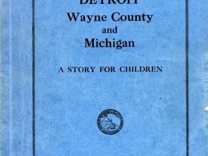Booklet - Detroit, Wayne County and Michigan - 
A Story for Children