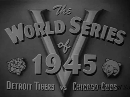Film, Motion Picture - The World Series of 1945, Detroit Tigers vs Chicago Cubs