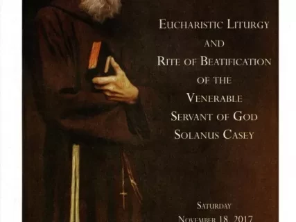 Program - Eucharistic Liturgy and Rite of Beatification 
of the Venerable Servant of God, Solanus Casey