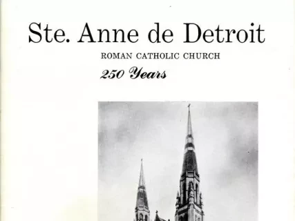 Booklet - Ste. Anne de Detroit 
Roman Catholic Church
250 Years