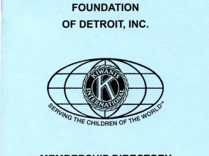 Directory - Detroit Kiwanis Club No. 1 and
Kiwanis Club Foundation of Detroit, Inc.
Membership Directory, 2010