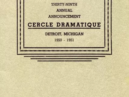 Program - Thirty-Ninth Annual Announcement, Cercle Dramatique
Detroit, Michigan, 1950-1951