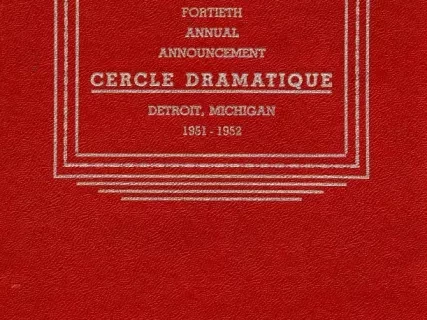 Program - Fortieth Annual Announcement, Cercle Dramatique
Detroit, Michigan, 1951-1952