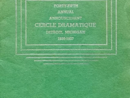 Program - Forty-Fifth Annual Announcement, Cercle Dramatique
Detroit, Michigan, 1956-1957