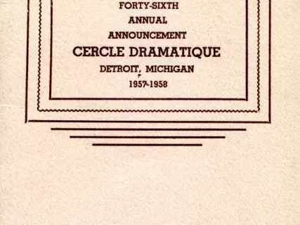 Program - Forty-Sixth Annual Announcement, Cercle Dramatique
Detroit, Michigan, 1957-1958