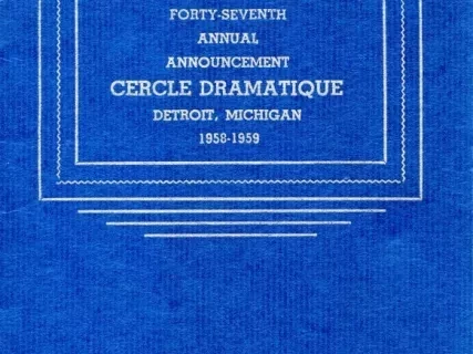 Program - Forty-Seventh Annual Announcement, Cercle Dramatique
Detroit, Michigan, 1958-1959