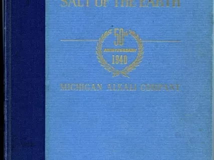 Book - Salt of the Earth: 
The Story of Captain J.B. Ford and Michigan Alkali Company, 1890-1940