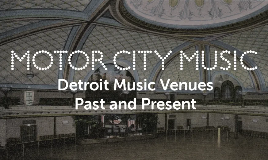 Motor City Music: Detroit Music Venues Past and Present