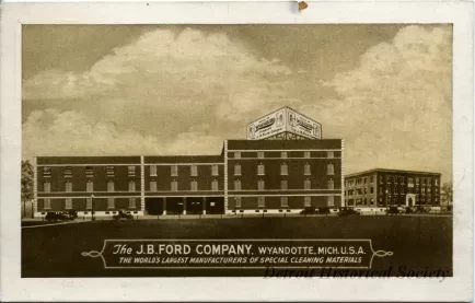 Postcard - The J.B. Ford Company, Wyandotte, Mich. U.S.A.
The World's Largest Manufacturers of Special Cleaning Materials