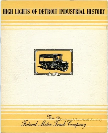 Booklet - High Lights of Detroit Industrial History - No. 10, 
Federal Motor Truck Company