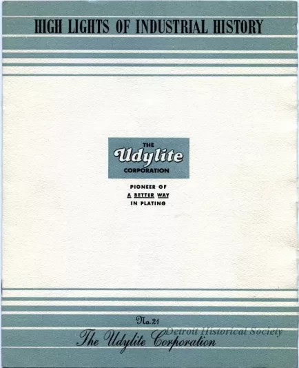 Booklet - High Lights of Detroit Industrial History
No. 21, The Udylite Corporation
