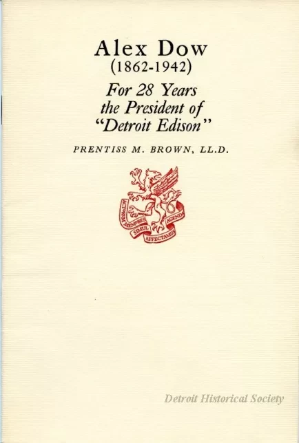 Booklet - Alex Dow (1862-1942)
For 28 Years the President of Detroit Edison