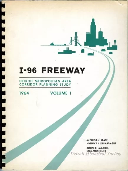 Report - I-96 Freeway 
Detroit Metropolitan Area Corridor Planning Study 
1964, Volume 1