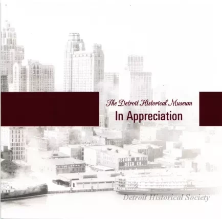 Booklet - The Detroit Historical Museum
In Appreciation