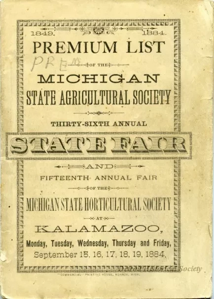 Booklet - Premium List of the Michigan State Agricultural Society Thirty-Sixth Annual State Fair and Fifteenth Annual Fair of the Michigan State Horticultural Society at Kalamazoo