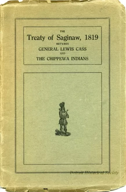 Booklet - The Treaty of Saginaw, 1819 Between General Lewis Cass and The Chippewa Indians