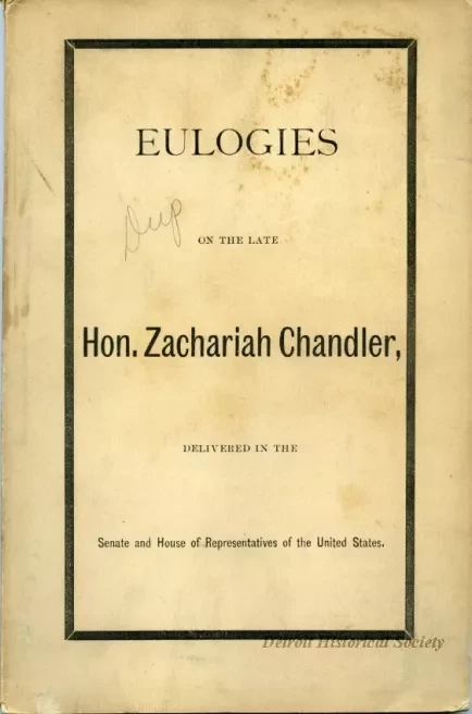 Booklet - Eulogies on the late Hon. Zachariah Chandler Delivered in the Senate and House of Representatives of the United State