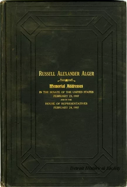 Book - Russell Alexander Alger - Memorial Addresses