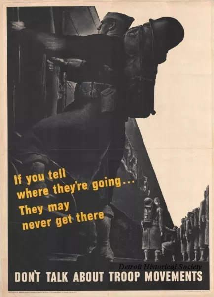 Poster - If you tell where they're going...They may never get there.  
Don't Talk About Troop Movements.