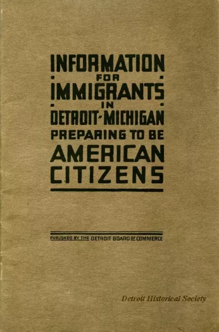 Booklet - Information for Immigrants in Detroit, Michigan, 
Preparing to Be American Citizens