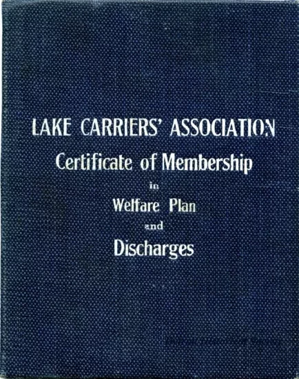 Certificate, Membership - Lake Carriers' Association Certificate of Membership
in Welfare Plan and Discharges