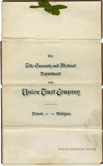Title, Abstract - The Title Guaranty and Abstract Department of the Union Trust Company
Detroit, Michigan