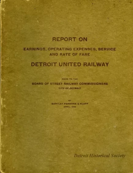 Report - Report on Earnings, Operating Expenses, Service and Rate of Fare - 
Detroit United Railway