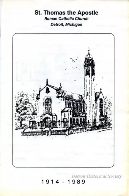 Booklet - St. Thomas the Apostle 
Roman Catholic Church, Detroit, Michigan
1914-1989