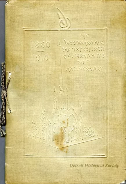 Booklet - 1860-1910, The Woodward Ave. Baptist Church 
Celebrates Its 50th Anniversary