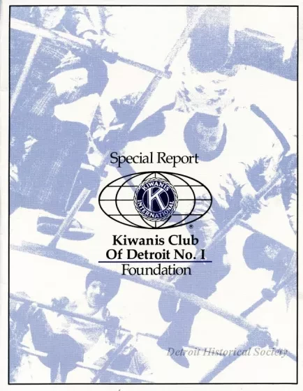 Report - Special Report
Kiwanis International
Kiwanis Club of Detroit No. 1 Foundation