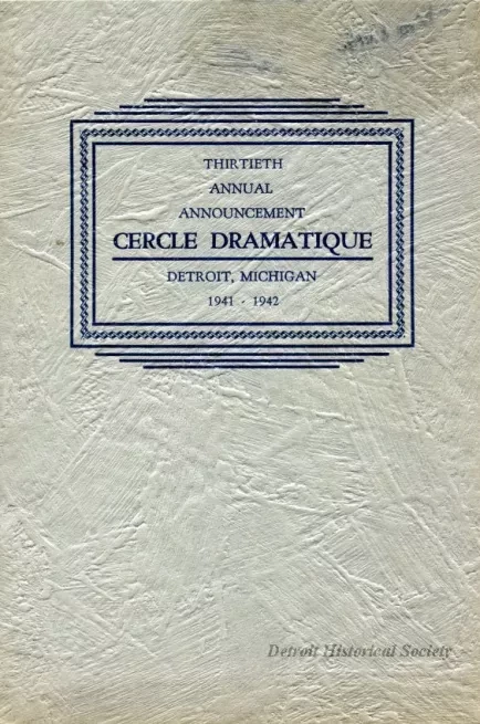 Program - Thirtieth Annual Announcement, Cercle Dramatique
Detroit, Michigan, 1941-1942