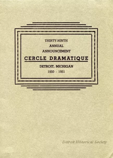 Program - Thirty-Ninth Annual Announcement, Cercle Dramatique
Detroit, Michigan, 1950-1951