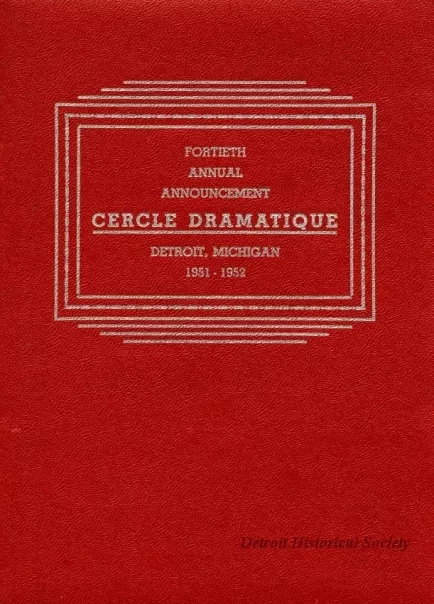 Program - Fortieth Annual Announcement, Cercle Dramatique
Detroit, Michigan, 1951-1952