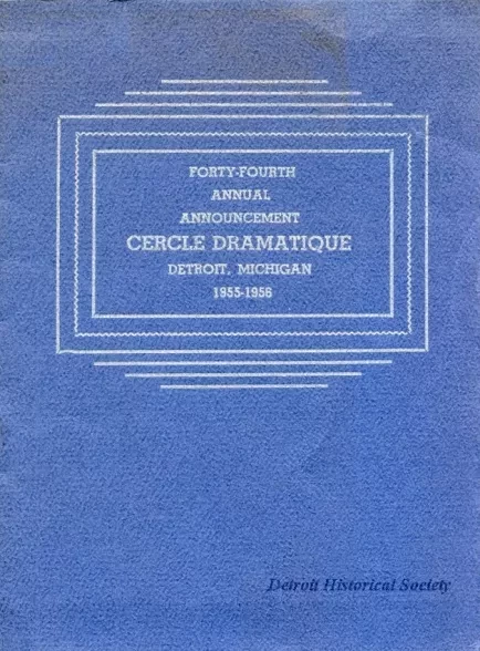 Program - Forty-Fourth Annual Announcement, Cercle Dramatique
Detroit, Michigan, 1955-1956