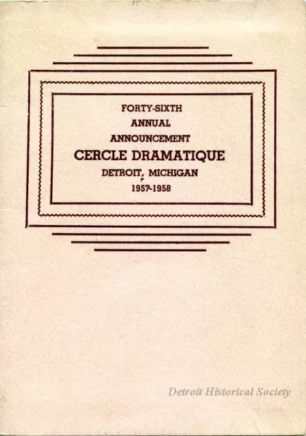 Program - Forty-Sixth Annual Announcement, Cercle Dramatique
Detroit, Michigan, 1957-1958