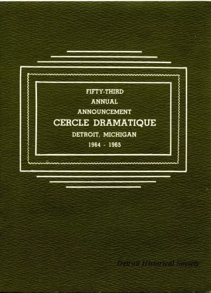 Program - Fifty-Third Annual Announcement, Cercle Dramatique
Detroit, Michigan, 1964-1965