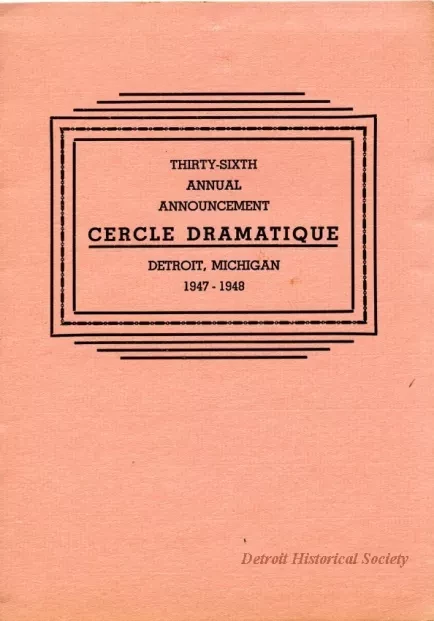 Program - Thirty-Sixth Annual Announcement, Cercle Dramatique
Detroit, Michigan, 1947-1948