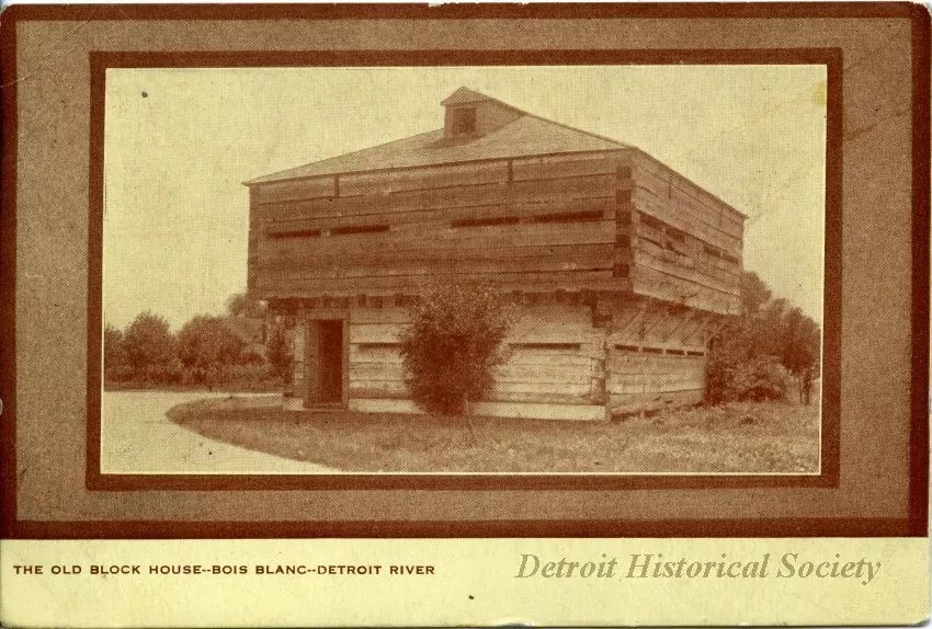 Postcard - The Old Block House -- Bois Blanc -- Detroit River