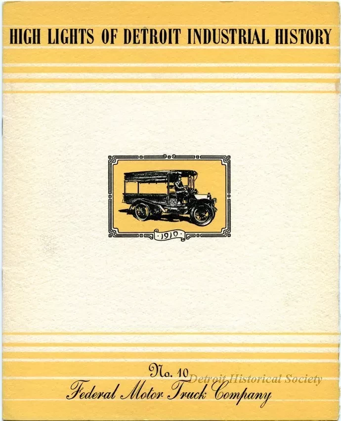 Booklet - High Lights of Detroit Industrial History - No. 10, 
Federal Motor Truck Company