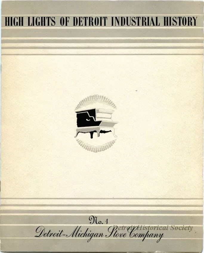 Booklet - High Lights of Detroit Industrial History
No. 1, Detroit-Michigan Stove Company