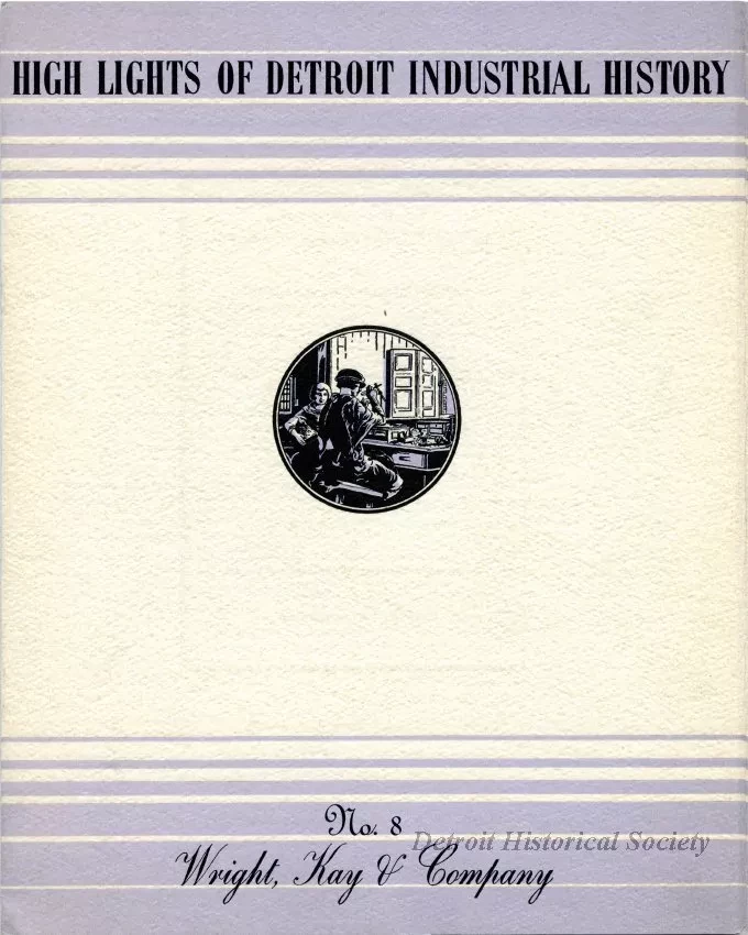 Booklet - High Lights of Detroit Industrial History
No. 8, Wright, Kay & Company