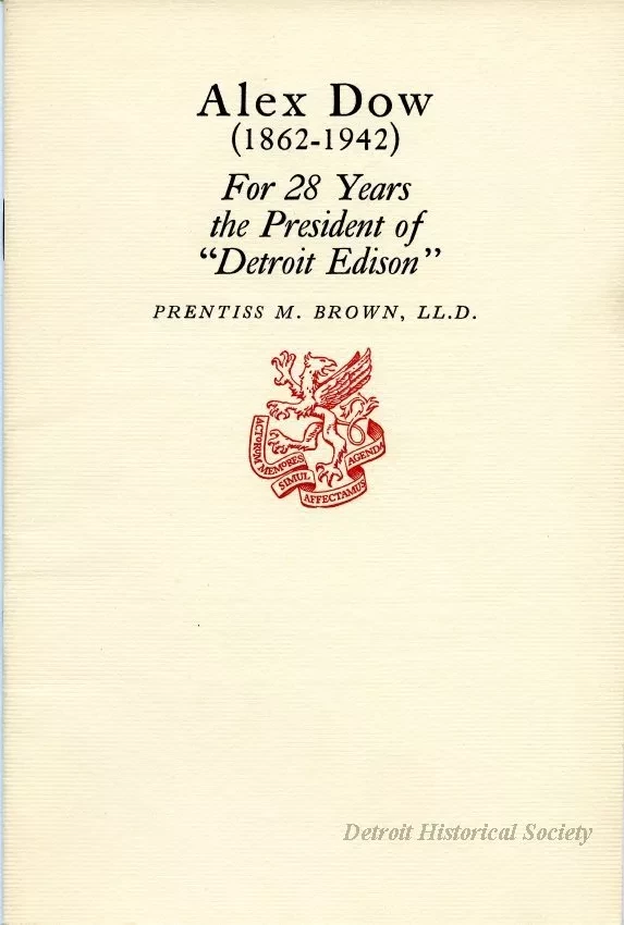 Booklet - Alex Dow (1862-1942)
For 28 Years the President of Detroit Edison