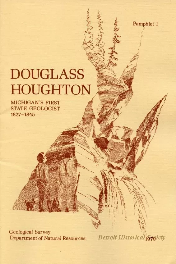 Pamphlet - Douglass Houghton: Michigan's First State Geologist 1837-1845